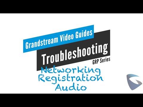 Video Guide - Troubleshooting Networking \ Registration \ Audio - GRP Series