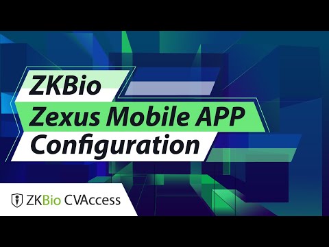 ZKBio CVAccess Tutorial - How to Configure and Use the ZKBio Zexus Mobile APP
