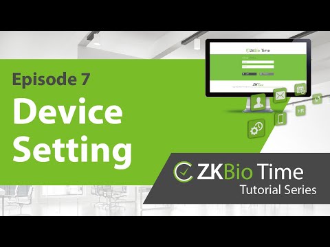 ZKBio Time Tutorial – ep.7 Device Setting