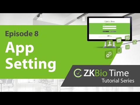ZKBio Time Tutorial – ep.8 App Setting