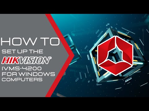 How to Set Up the Hikvision IVMS-4200 Remote Viewing Software for Windows Computers